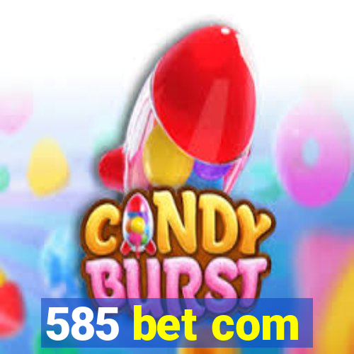 585 bet com